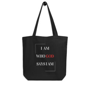 I Am Who God Says I Am Eco Tote Bag